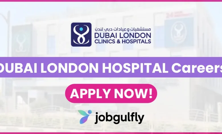 Dubai London Hospital Careers